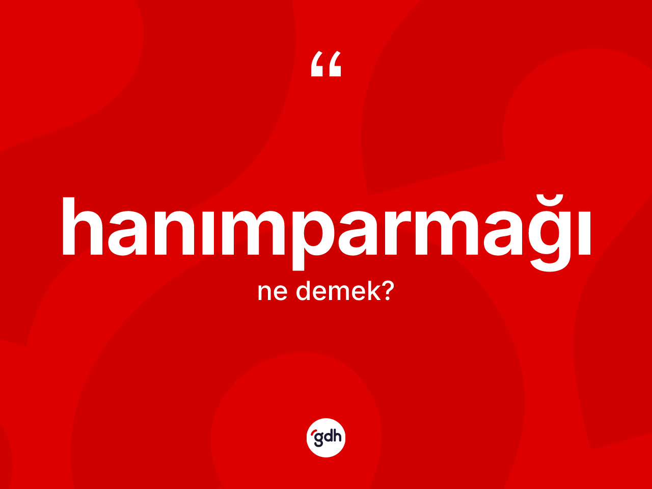 Hanımparmağı kelimesinin sözlükteki tanımı nedir? Hanımparmağı kelimesinin kaç farklı anlamı var?