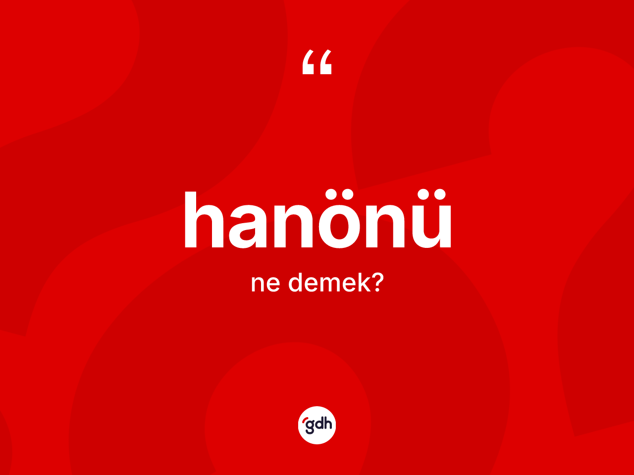 Hanönü kelimesi nedir? Hanönü'nün kısaca tanımı nedir?