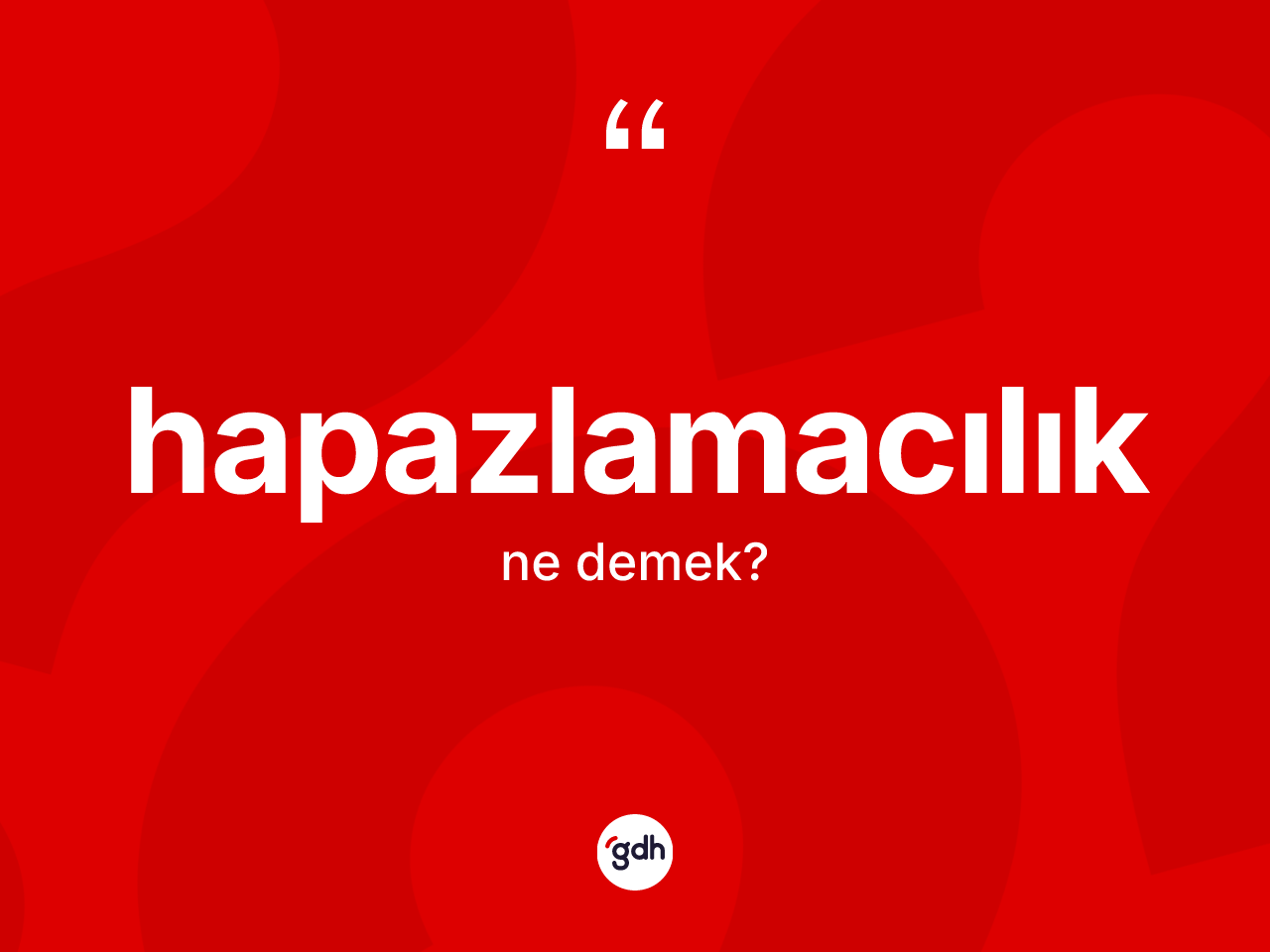 Hapazlamacılık kelimesinin sözlükteki tanımı nedir? Hapazlamacılığın sözlükteki anlamı nedir?