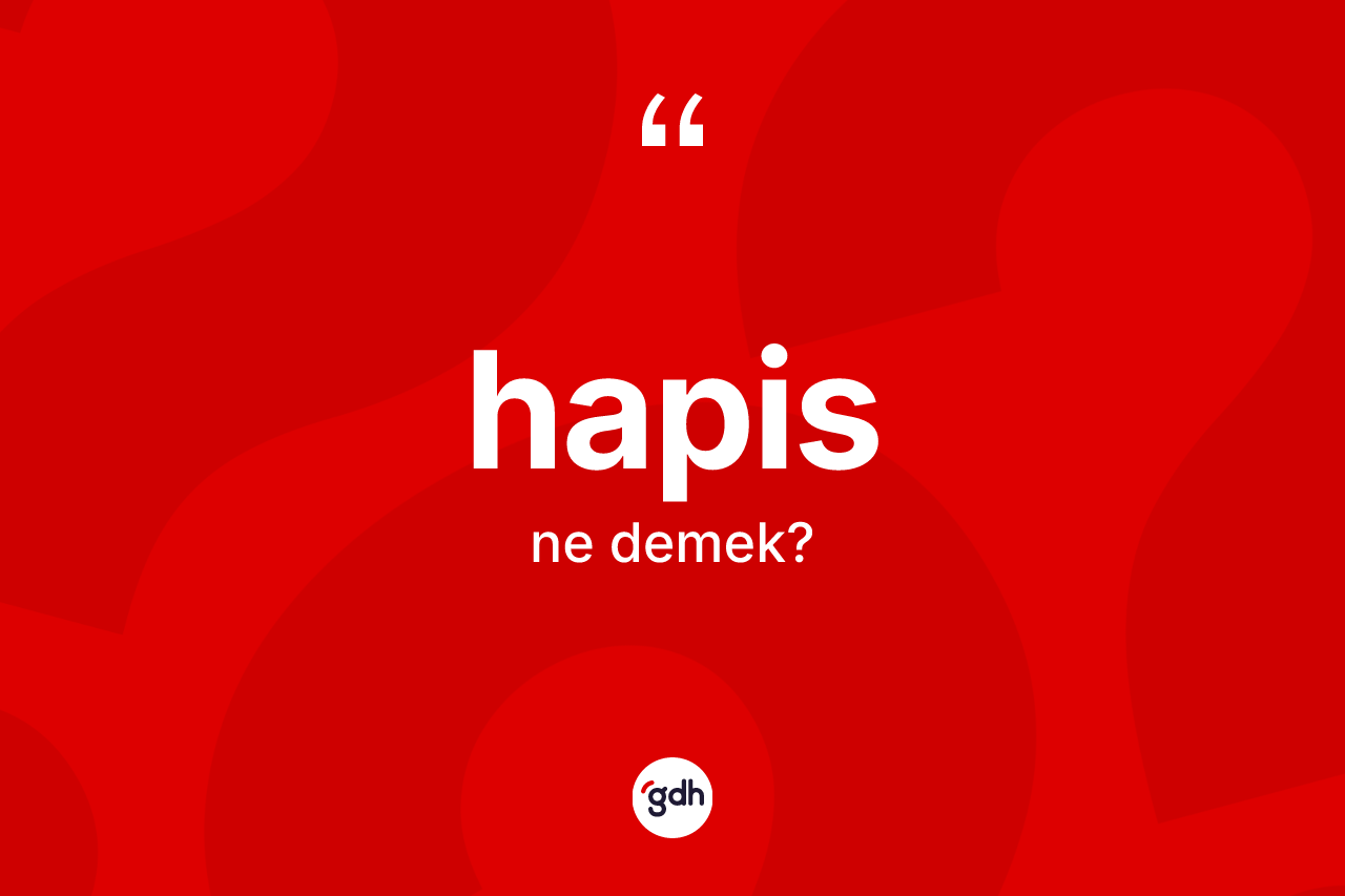 Hapis kelimesinin tanımı nedir?