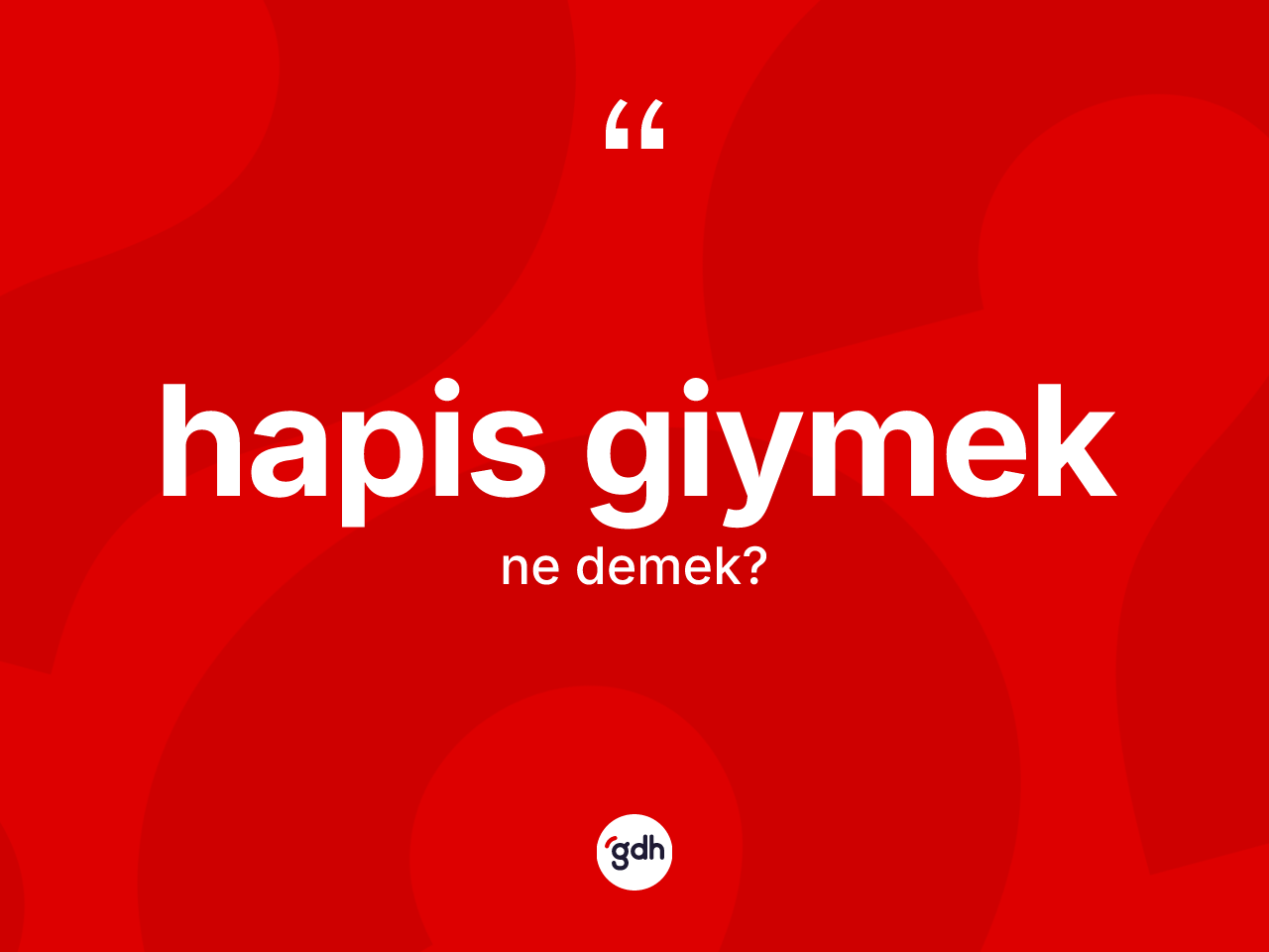 Hapis giymek sözü nedir? Hapis giymek ifadesi hangi durumlarda kullanılır?