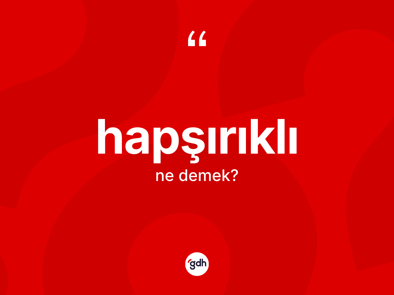 Hapşırıklı kelimesi nedir? Hapşırıklı kelimesinin özellikleri nelerdir?