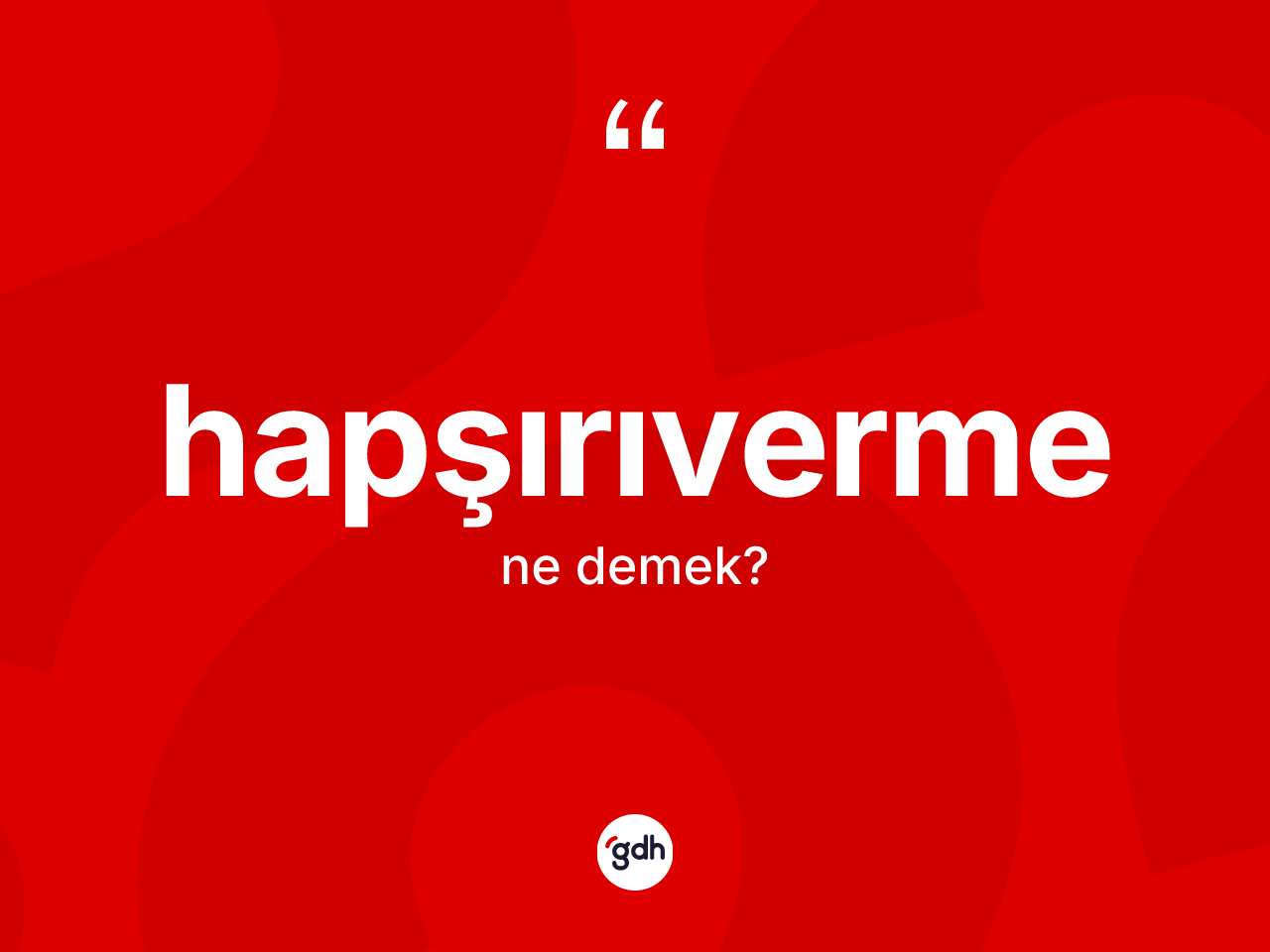 Hapşırıverme kelimesinin tanımı nedir? Hapşırıverme kelimesinin TDK'ya göre açıklaması nedir?