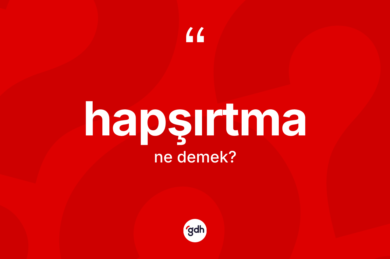 Hapşırtma ne anlama gelir?