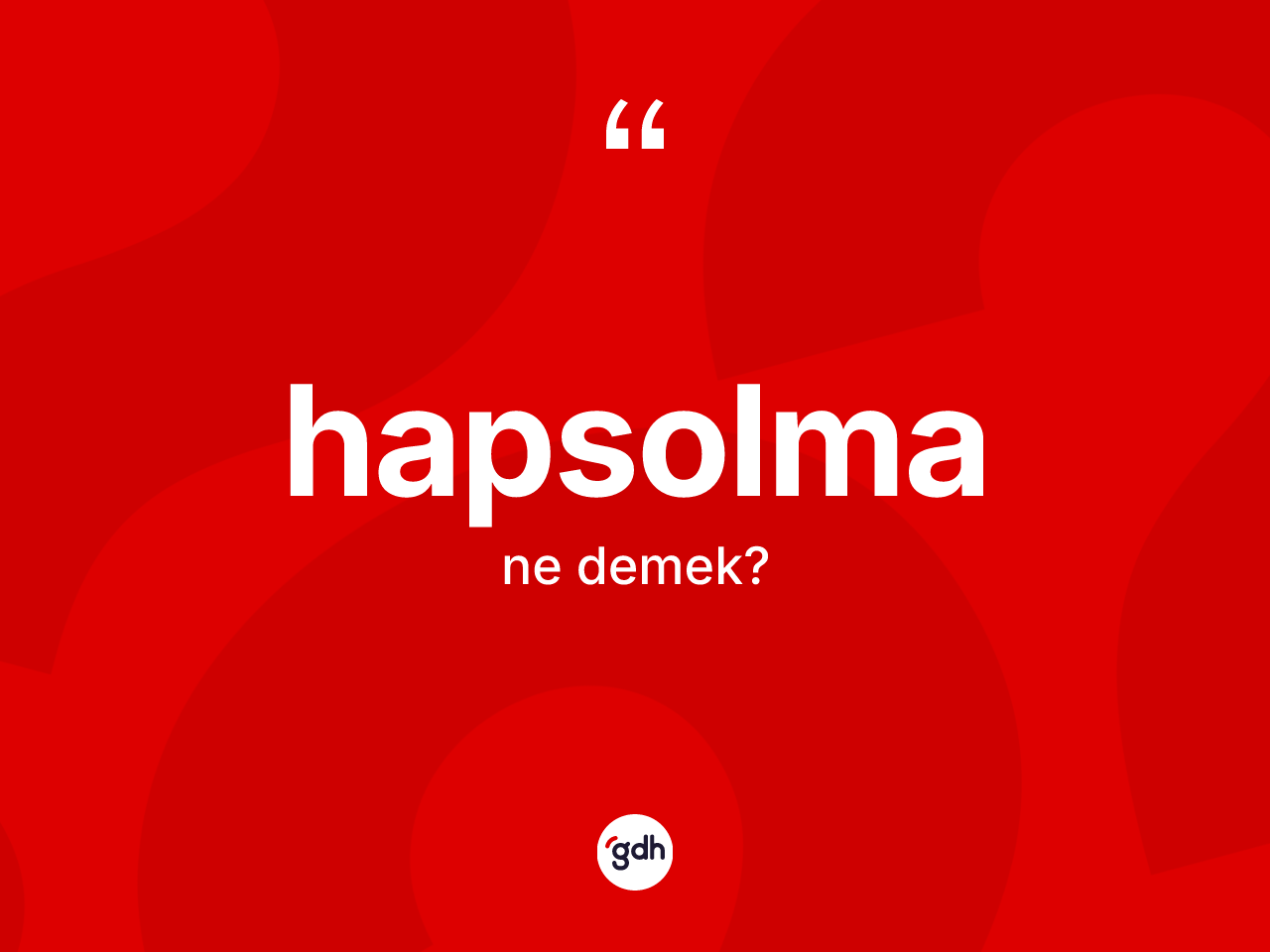 Hapsolma kelimesinin tanımı nedir? Hapsolmanın halk arasındaki kullanımı nasıldır?