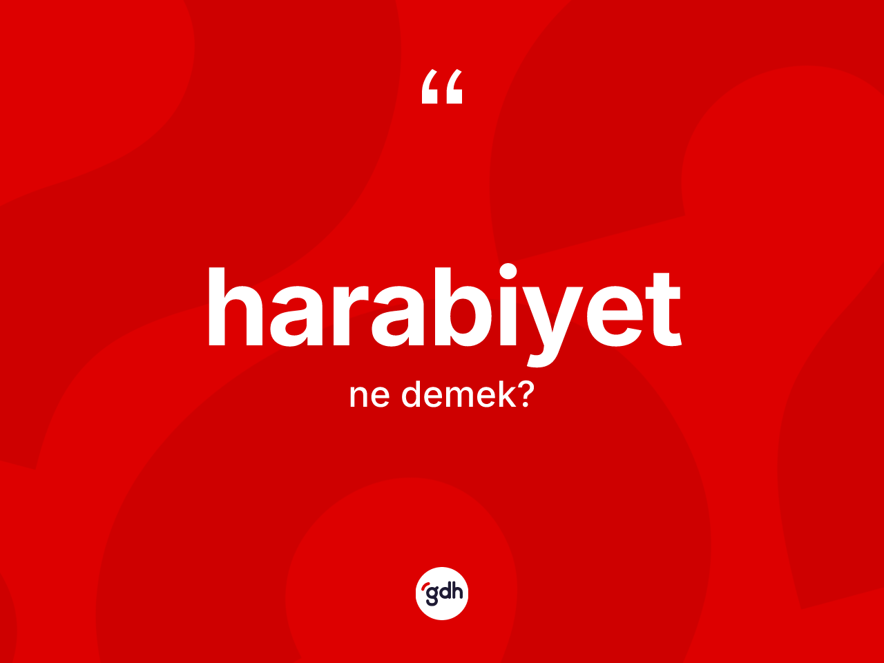 Harabiyet ne demek? Harabiyet kelimesinin TDK anlamı nedir?