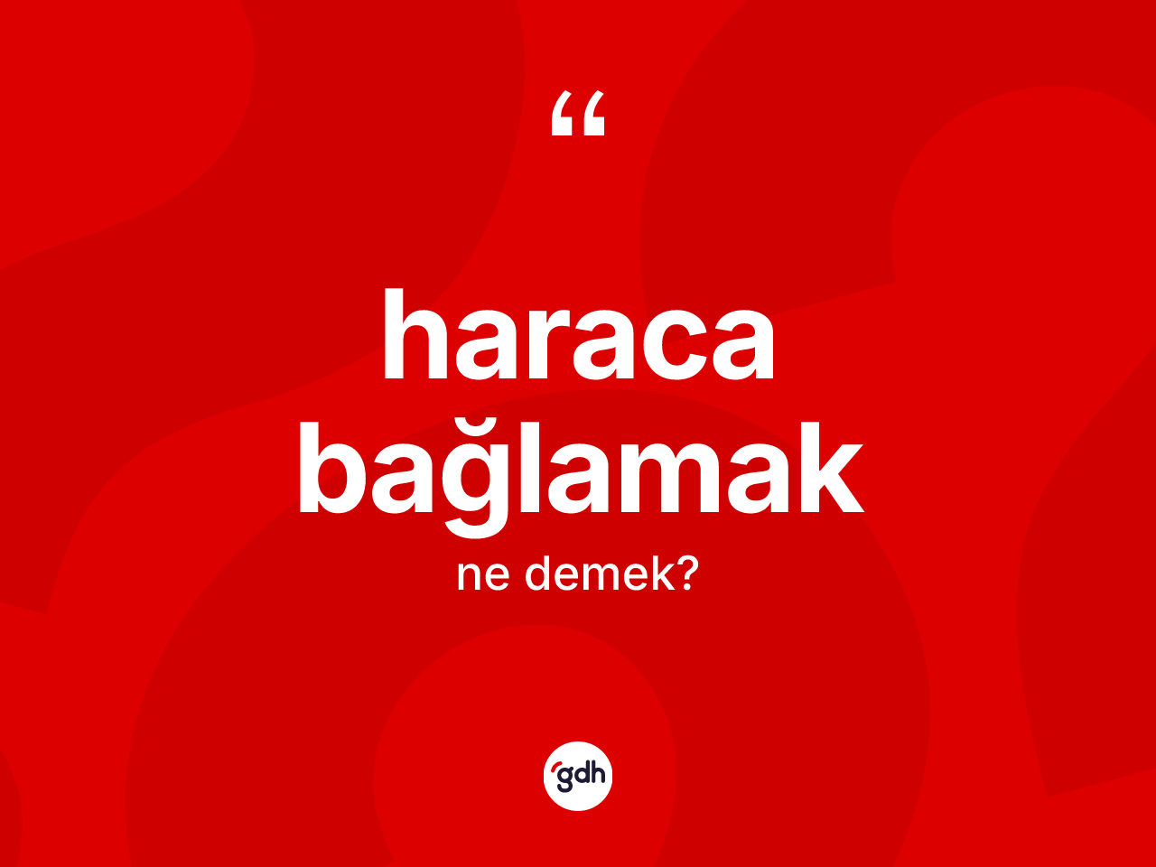 Haraca bağlamak sözü ne demek? Haraca bağlamak sözünün TDK tanımı nedir?