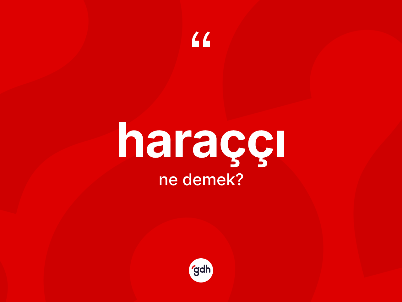 Haraççı ne demek? Haraççının halk arasındaki kullanımı nasıldır?