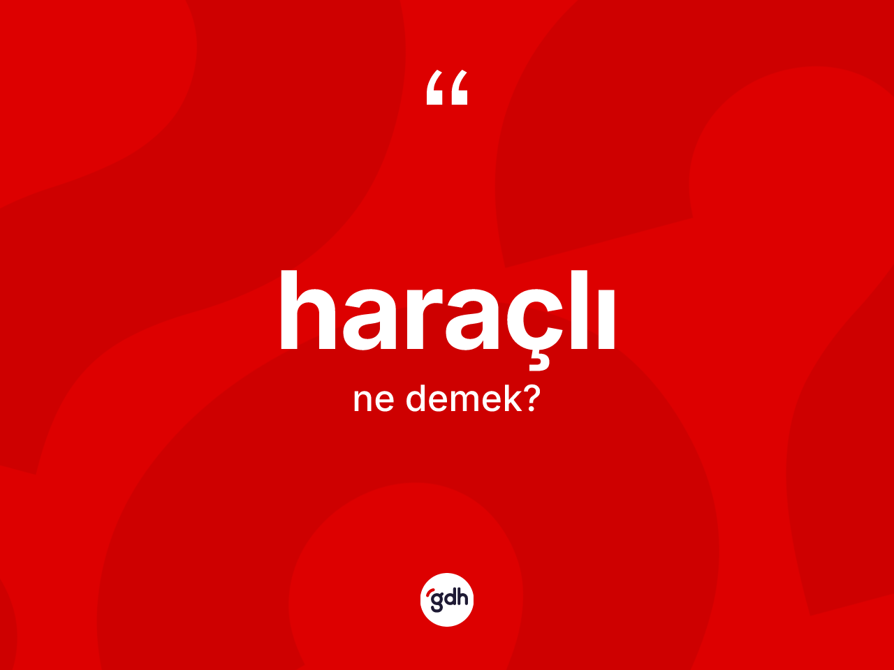 Haraçlı ne anlama gelir? Haraçlının TDK'ya göre anlamı nedir?