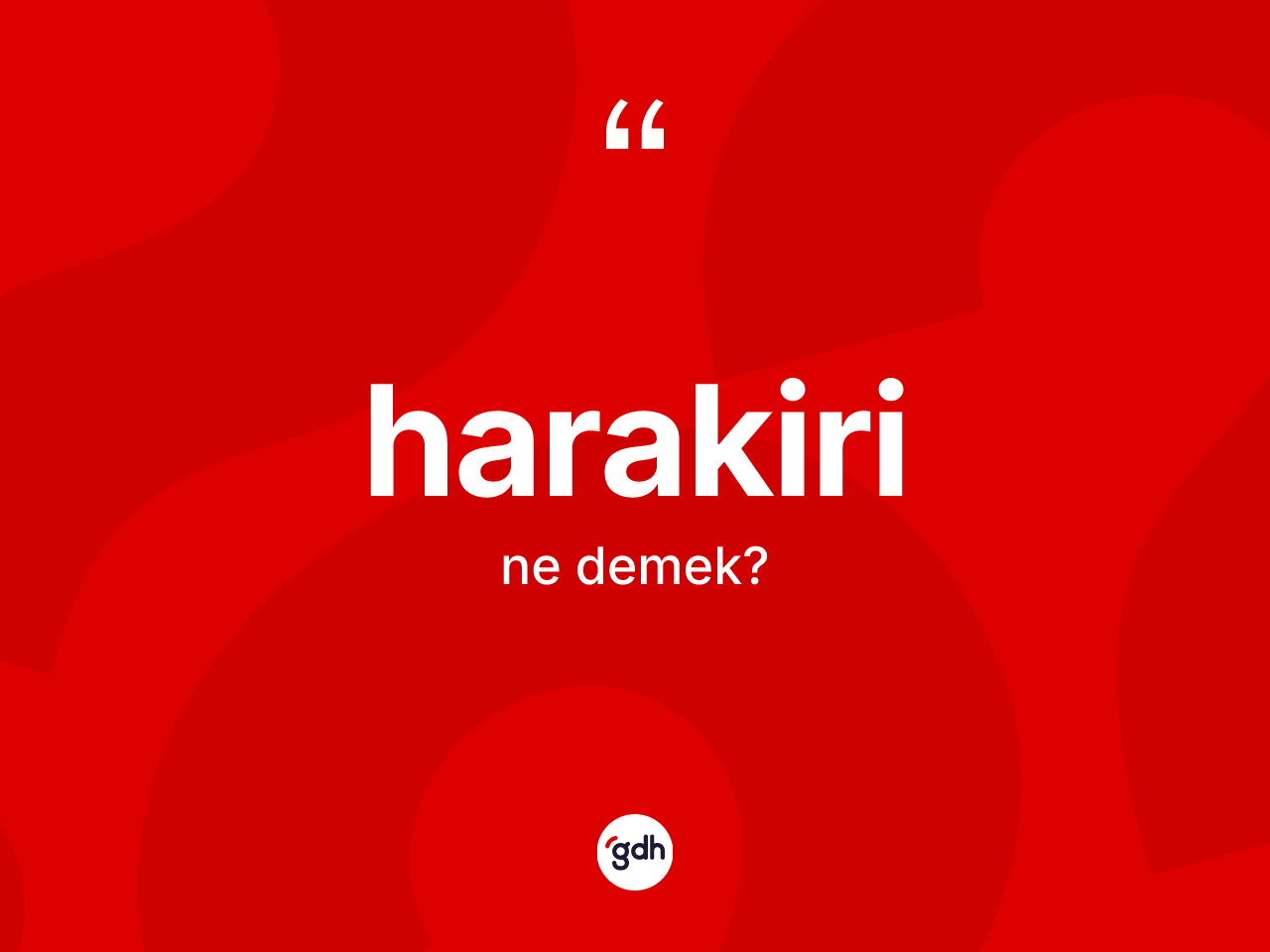 Harakiri kelimesinin tanımı nedir? Harakirinin sözlükteki anlamı nedir?