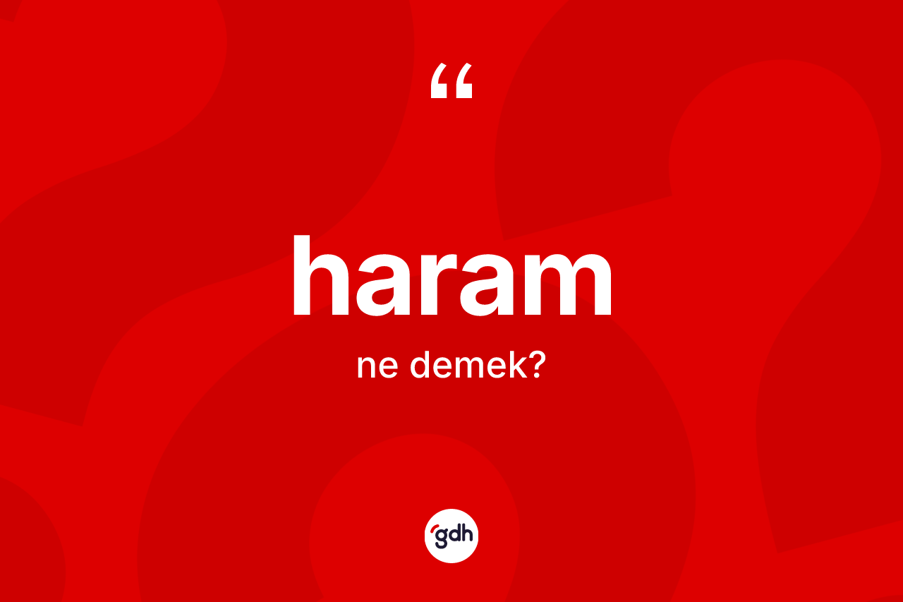 Haram kelimesinin anlamı nedir?