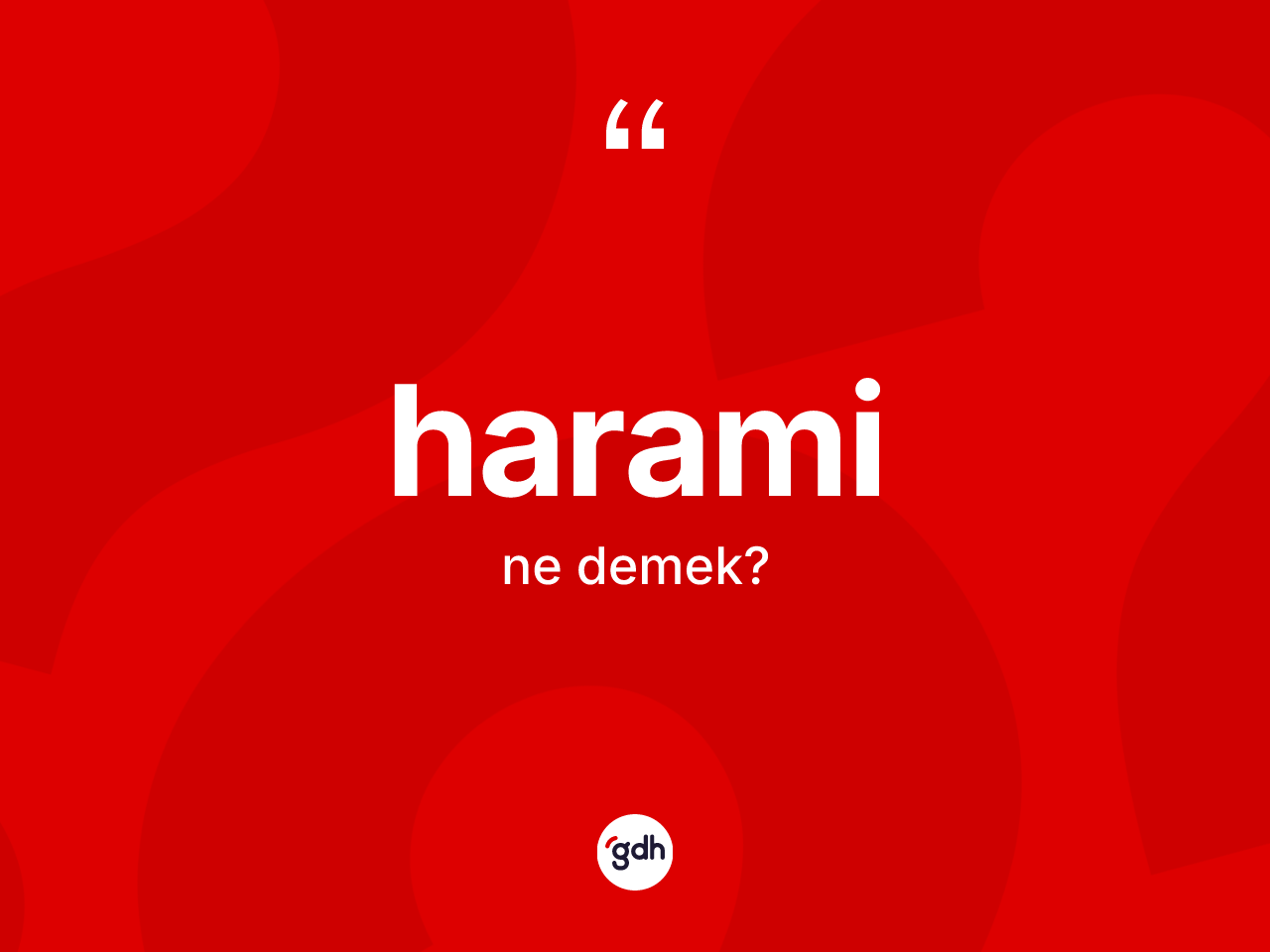 Harami nedir? Harami kelimesinin özellikleri nelerdir?
