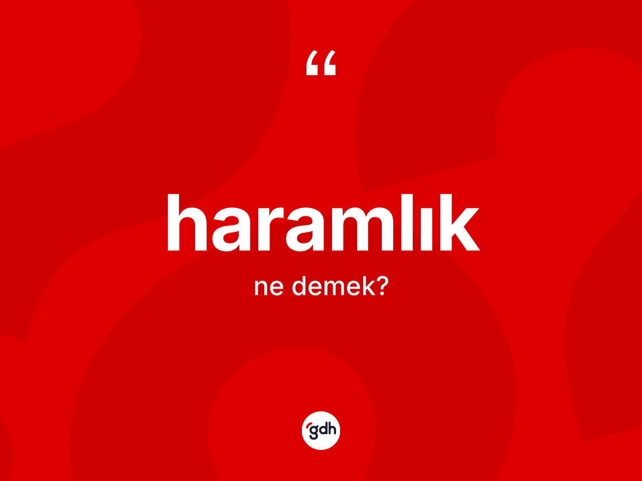 Haramlık kelimesinin sözlükteki tanımı nedir? Haramlığın sözlükteki anlamı nedir?