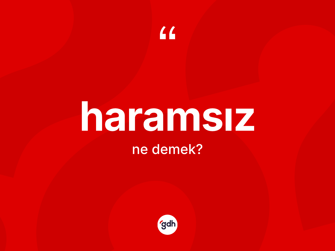 Haramsız kelimesinin tanımı nedir? Haramsızın TDK'ya göre anlamı nedir?