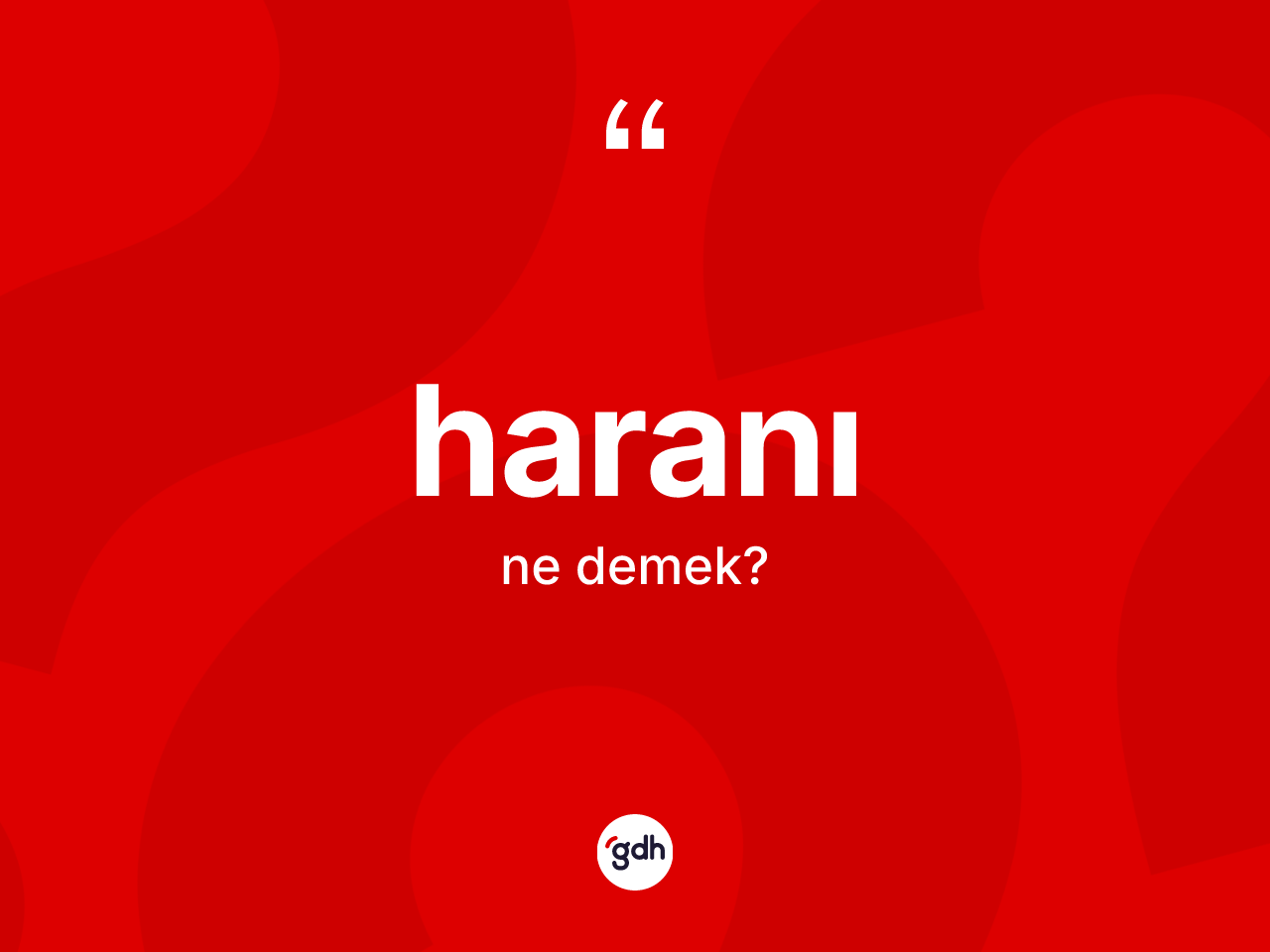 Haranı kelimesi ne demek? Haranının kısaca tanımı nedir?