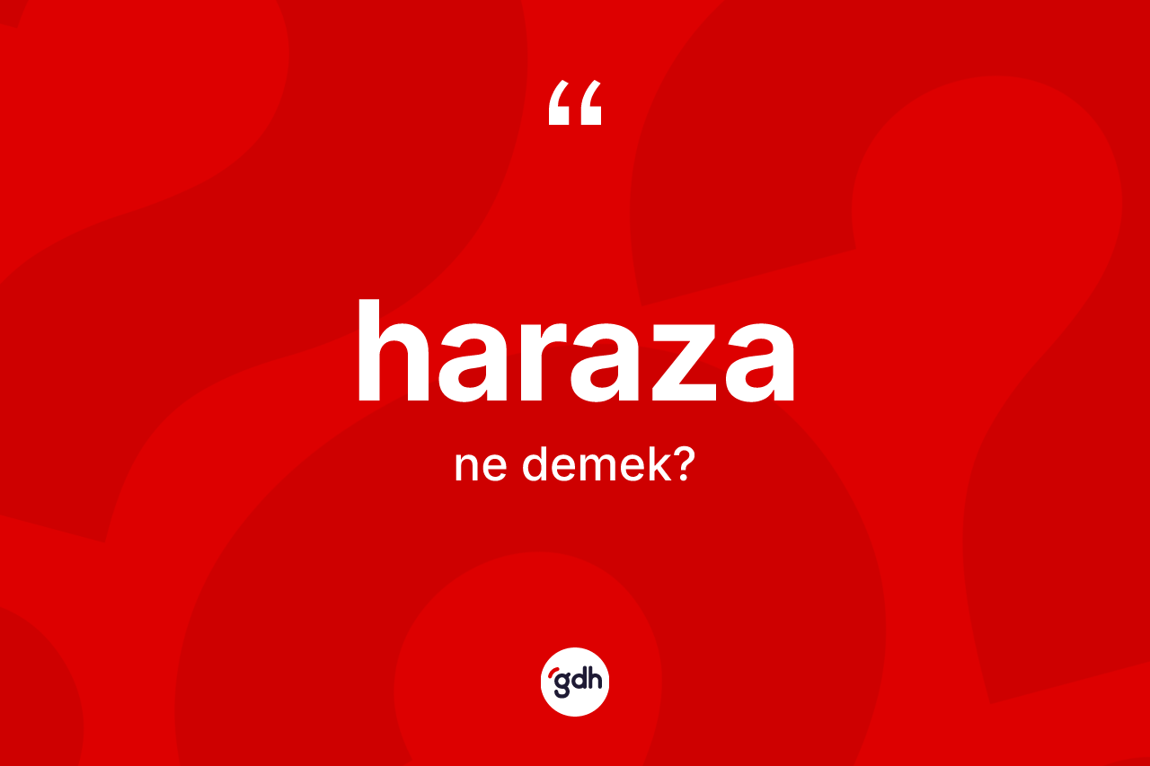 Haraza ne demek? Haraza kelimesinin TDK anlamı nedir?