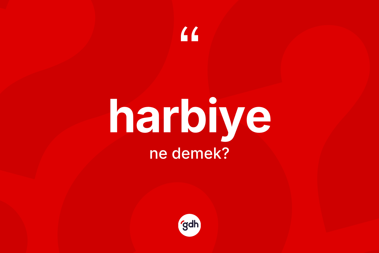 Harbiye kelimesi ne demek?
