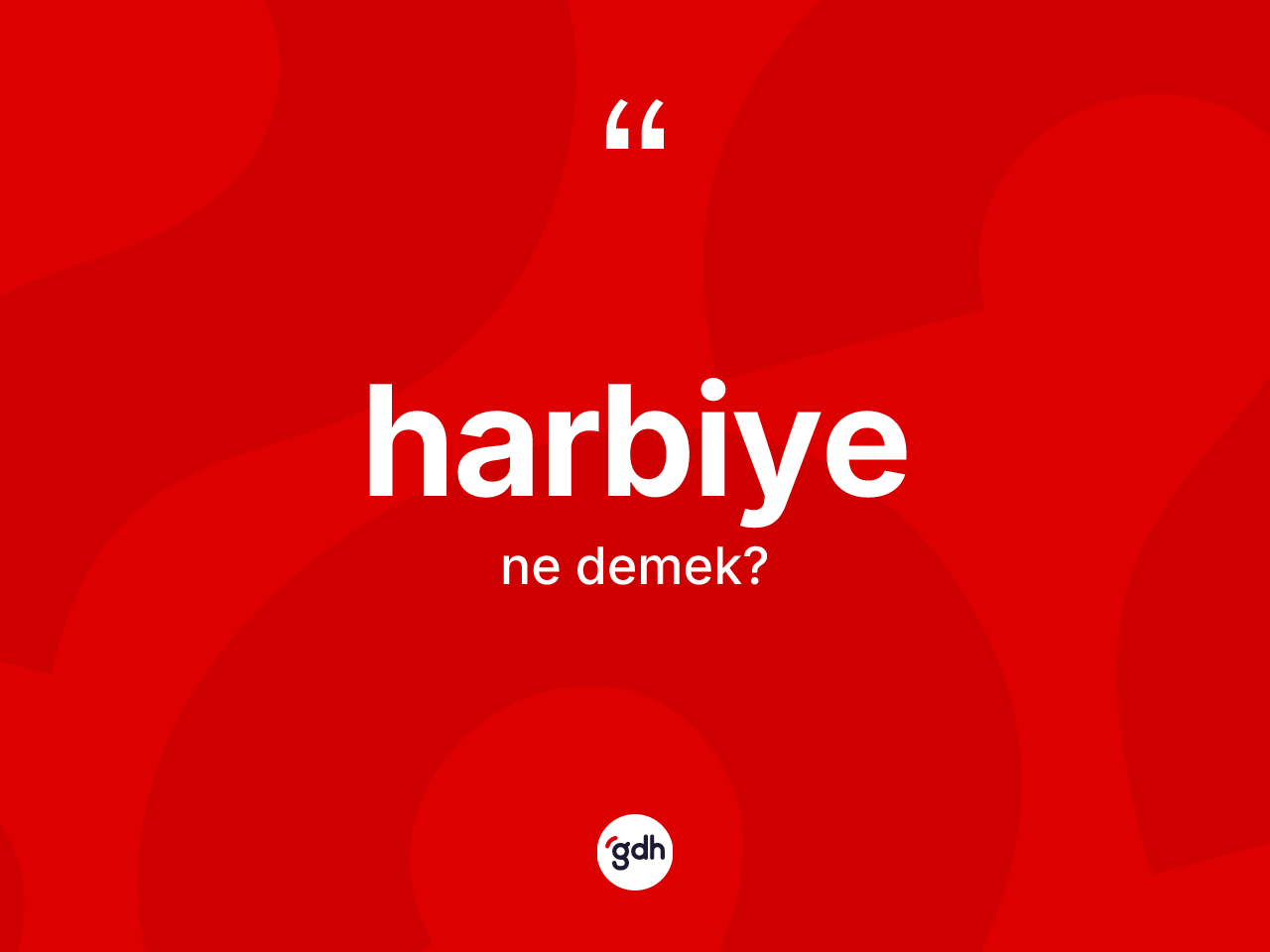 Harbiye kelimesi ne demek? Harbiyenin halk arasındaki kullanımı nasıldır?