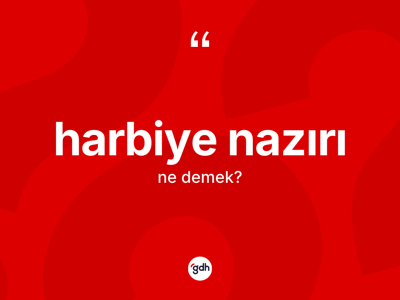 Harbiye nazırı nedir? Harbiye nazırının TDK'ya göre anlamı nedir?