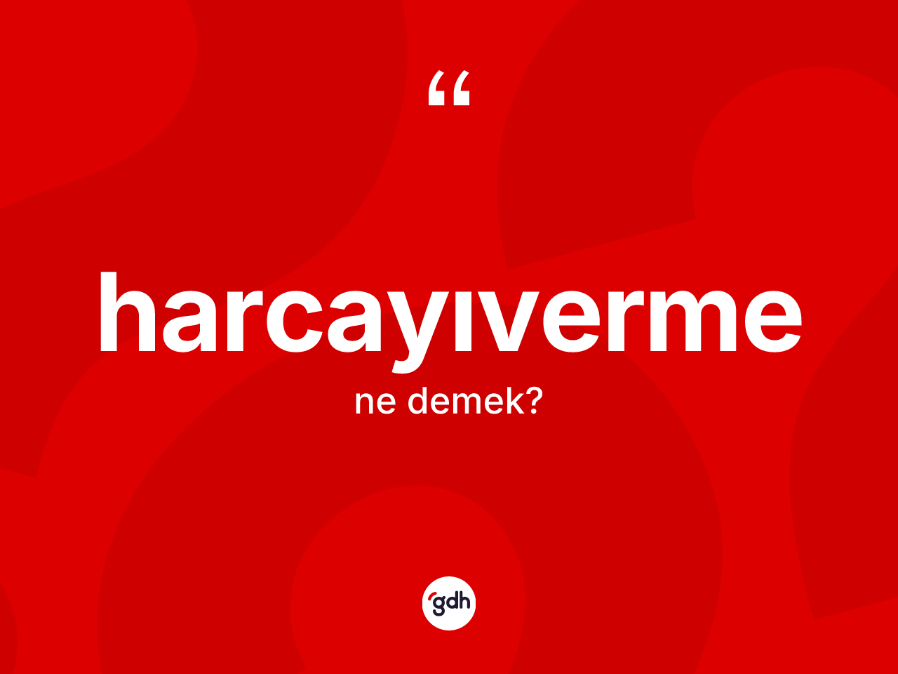Harcayıverme nedir? Harcayıverme kelimesinin özellikleri nelerdir?