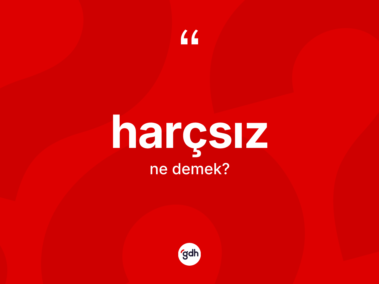 Harçsız kelimesinin sözlükteki tanımı nedir? Harçsız kelimesinin TDK'ya göre açıklaması nedir?