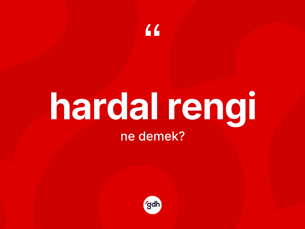Hardal rengi kelimesinin anlamı nedir? Hardal renginin halk arasındaki kullanımı nasıldır?