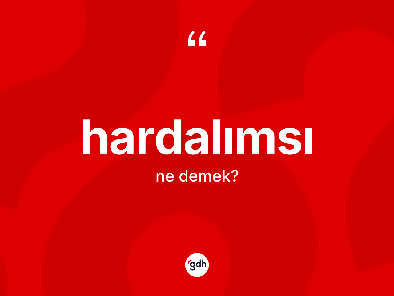 Hardalımsı kelimesinin tanımı nedir? Hardalımsı kelimesinin kaç farklı anlamı var?
