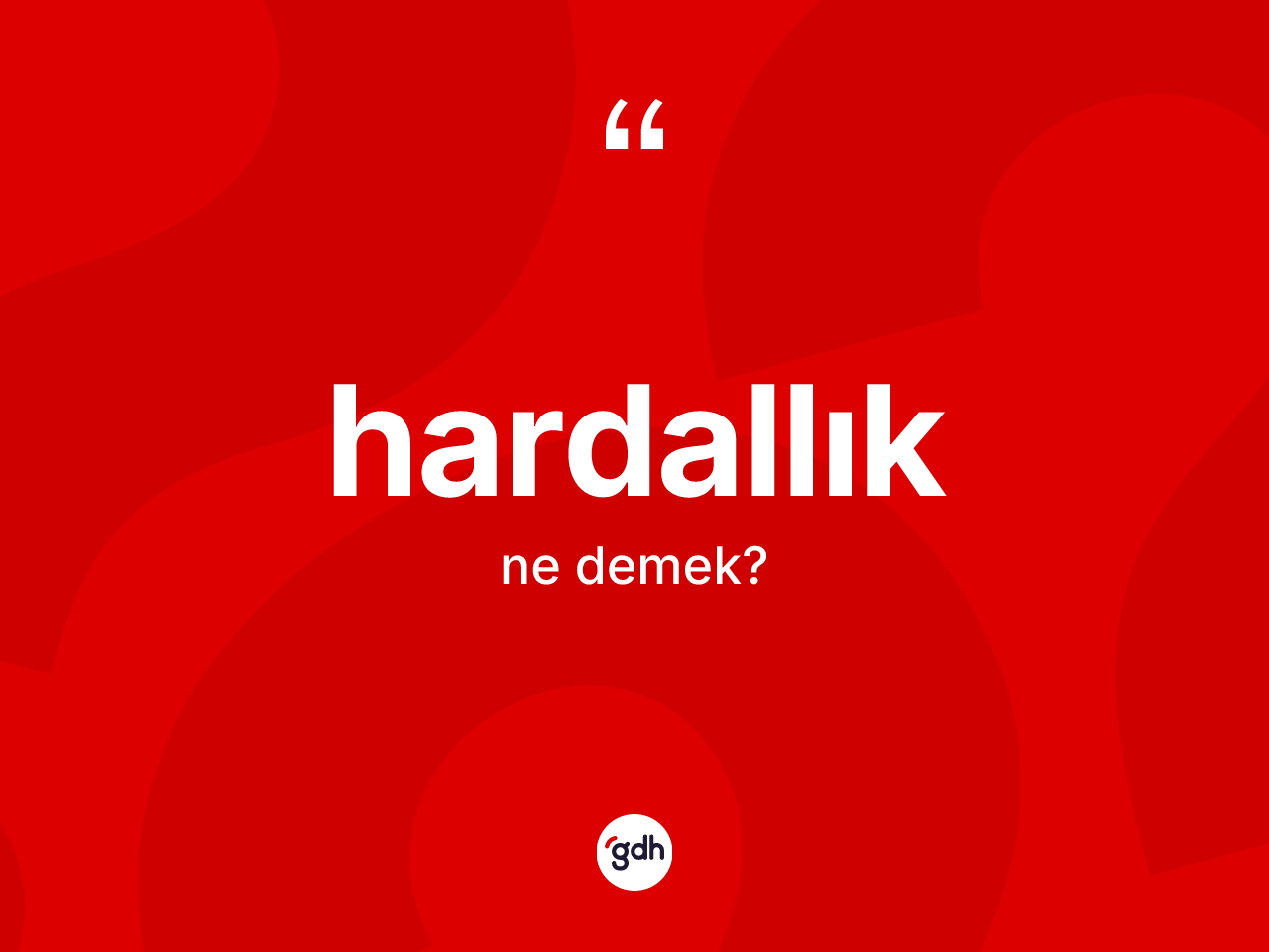 Hardallık nedir? Hardallık kelimesinin kaç farklı anlamı var?