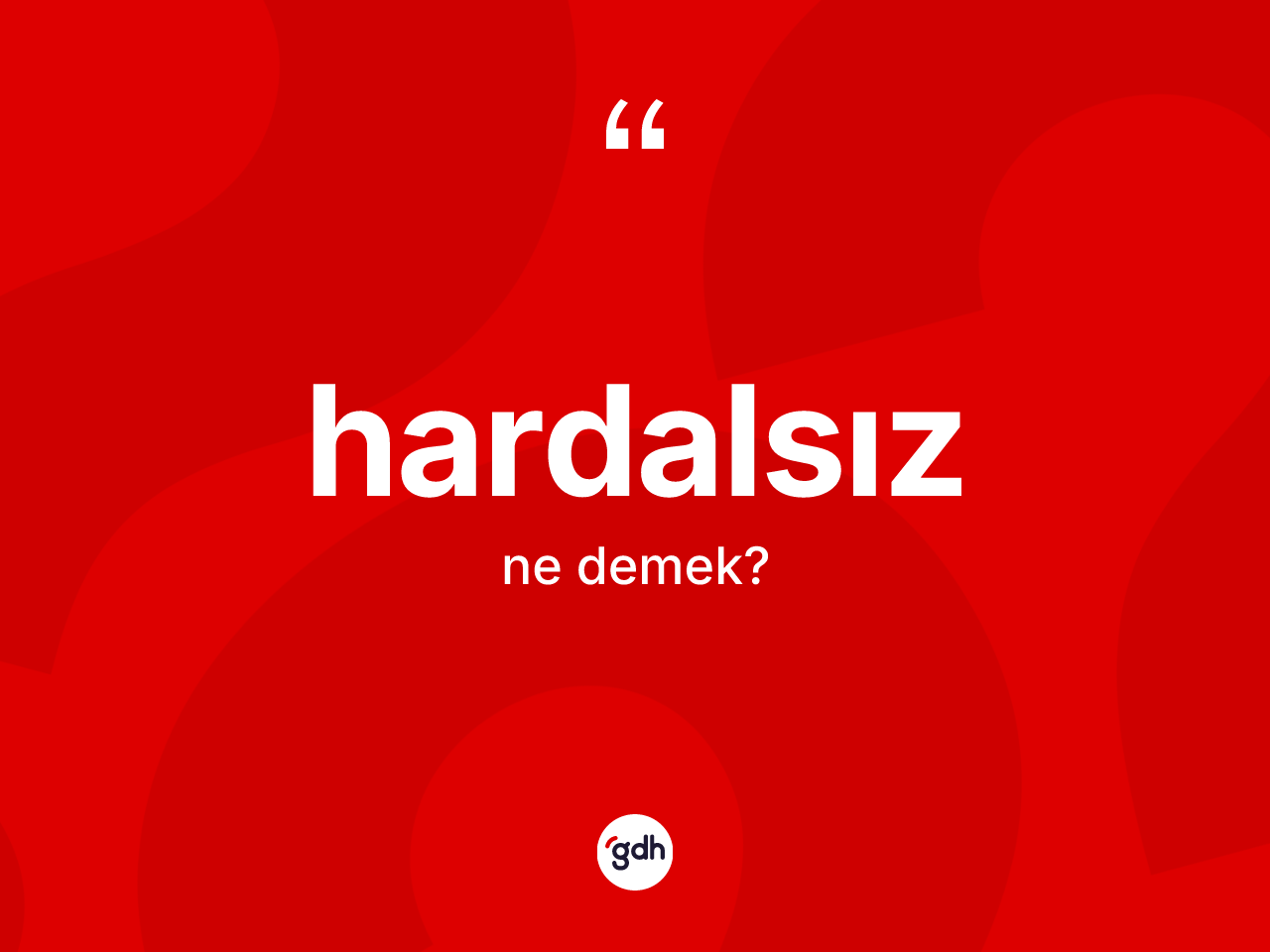 Hardalsız kelimesinin tanımı nedir? Hardalsızın TDK'ya göre anlamı nedir?