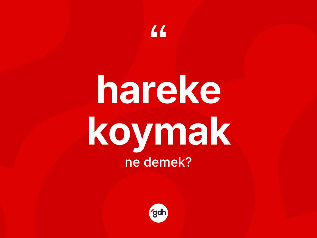 Hareke koymak ifadesinin tanımı nedir? Hareke koymak ifadesinin TDK anlamı nedir?