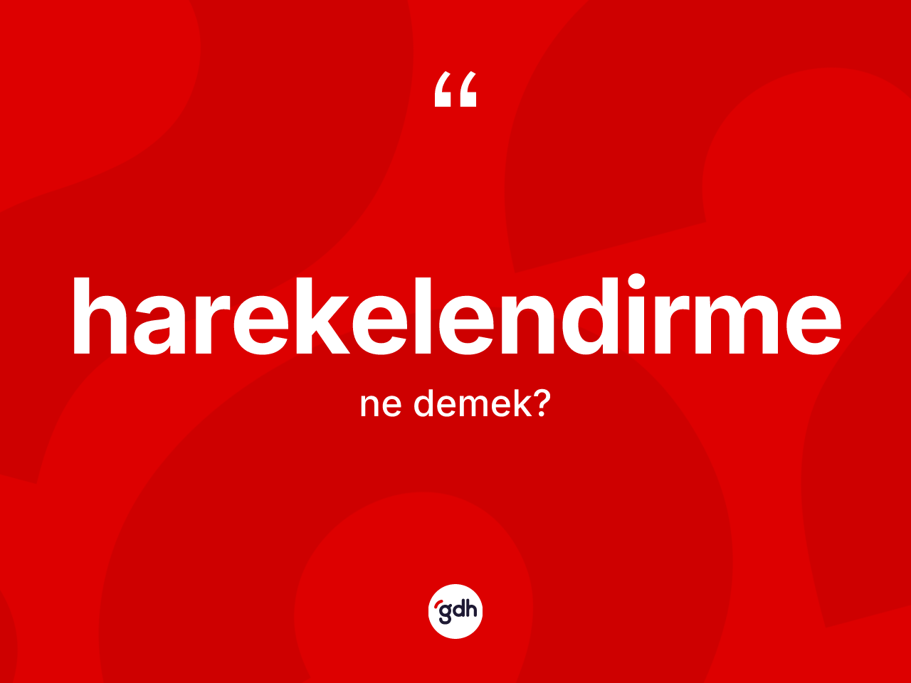 Harekelendirme kelimesinin sözlükteki tanımı nedir? Harekelendirmenin TDK'ya göre anlamı nedir?