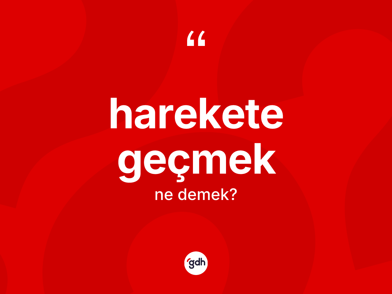 Harekete geçmek nedir? Harekete geçmek ifadesi nerede kullanılır?