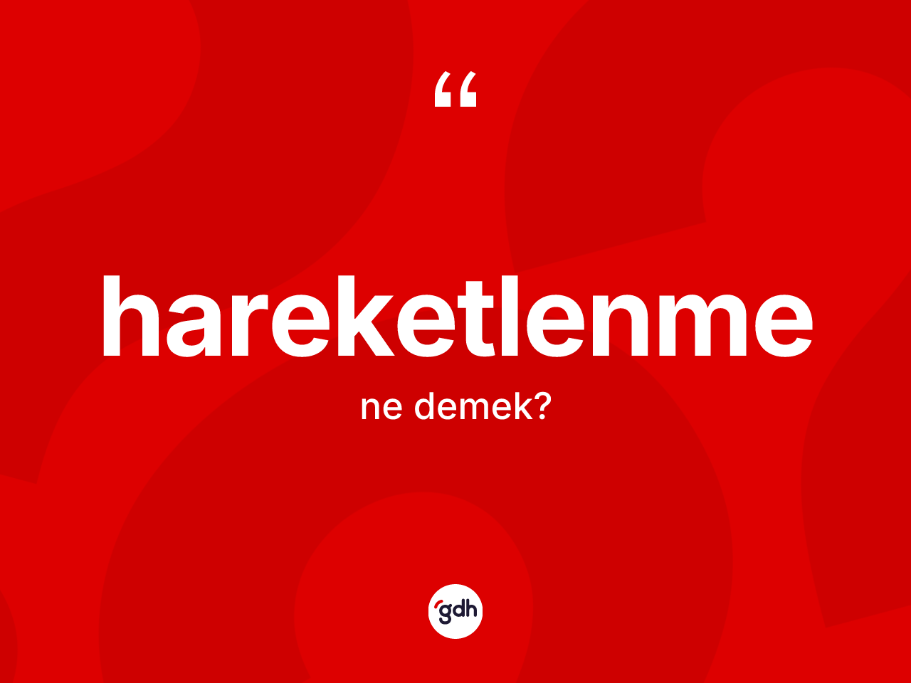 Hareketlenme ne demek? Hareketlenmenin TDK'ya göre anlamı nedir?