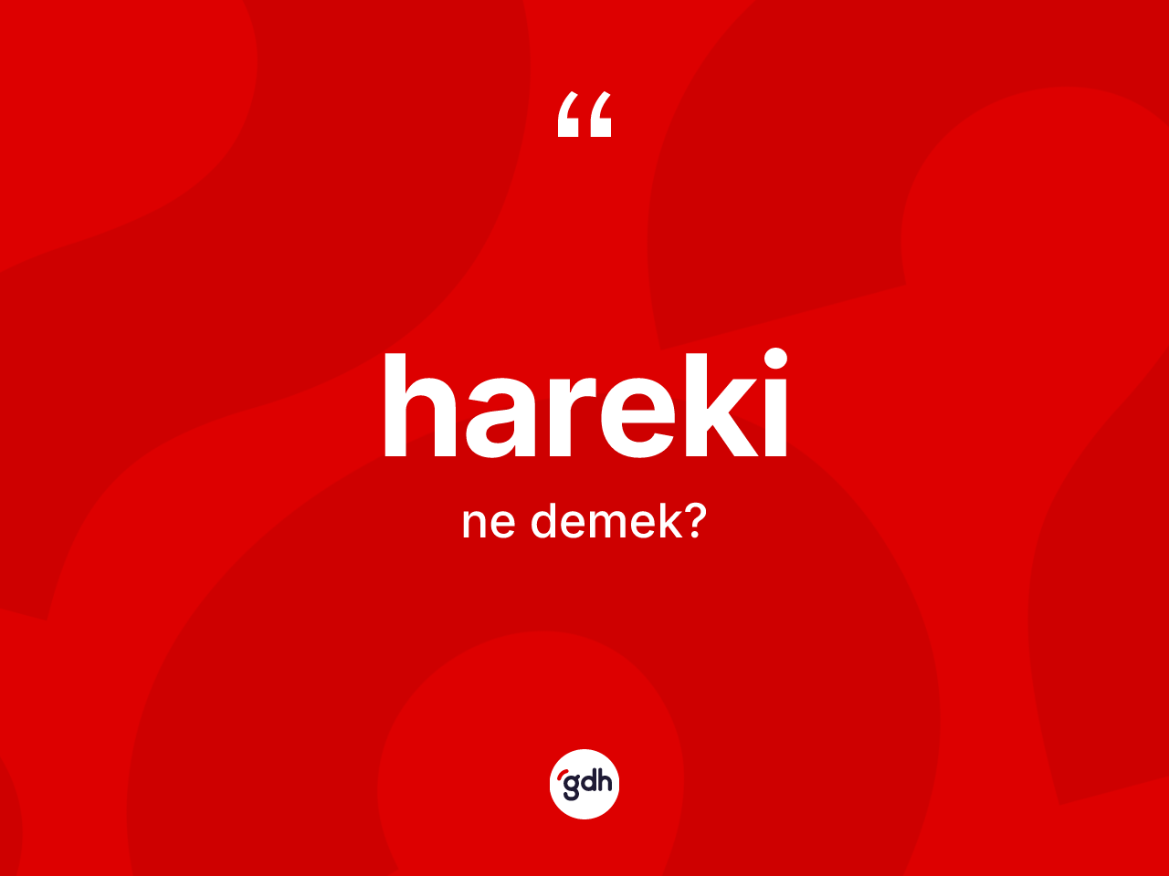 Hareki kelimesinin tanımı nedir? Harekinin halk arasındaki kullanımı nasıldır?