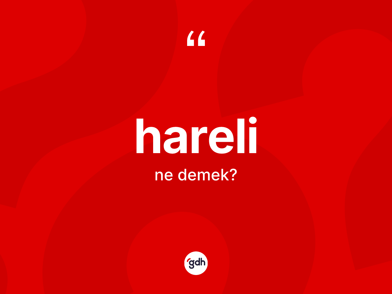 Hareli kelimesinin tanımı nedir? Harelinin TDK'ya göre anlamı nedir?