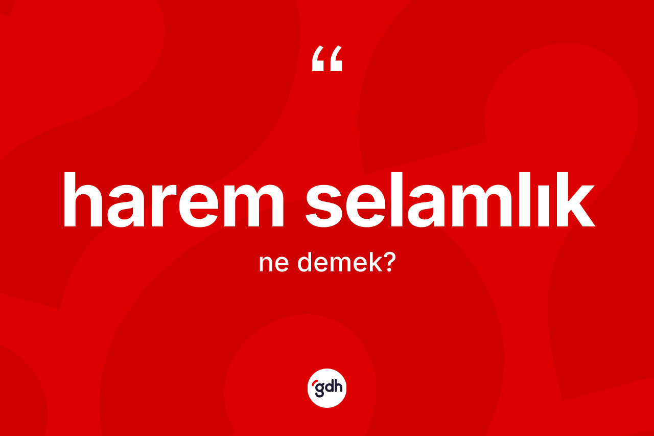 Harem selamlık ne demek?