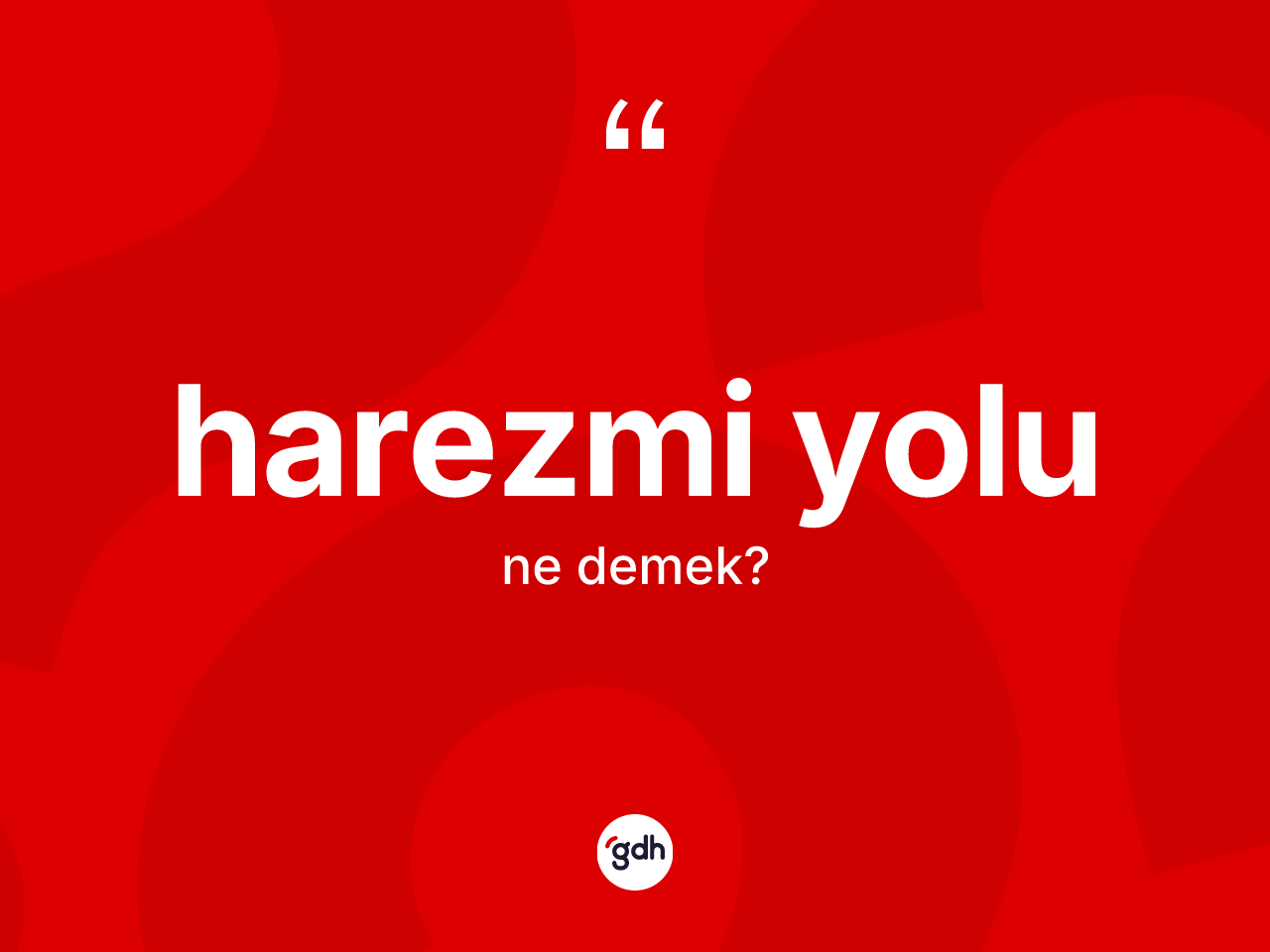 Harezmi yolu ne demek? Harezmi yolu kelimesinin kaç farklı anlamı var?