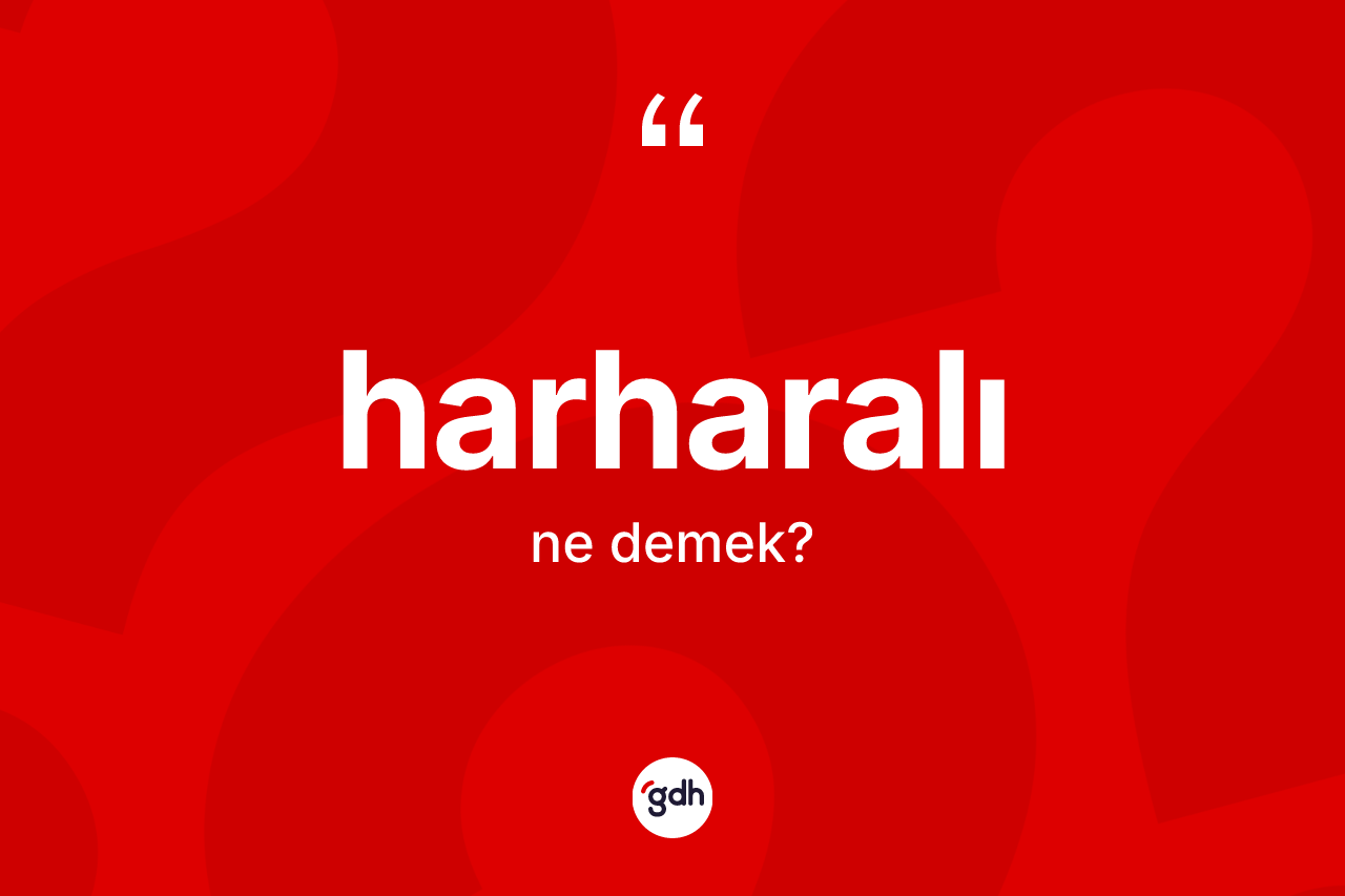 Harharalı kelimesinin anlamı nedir?