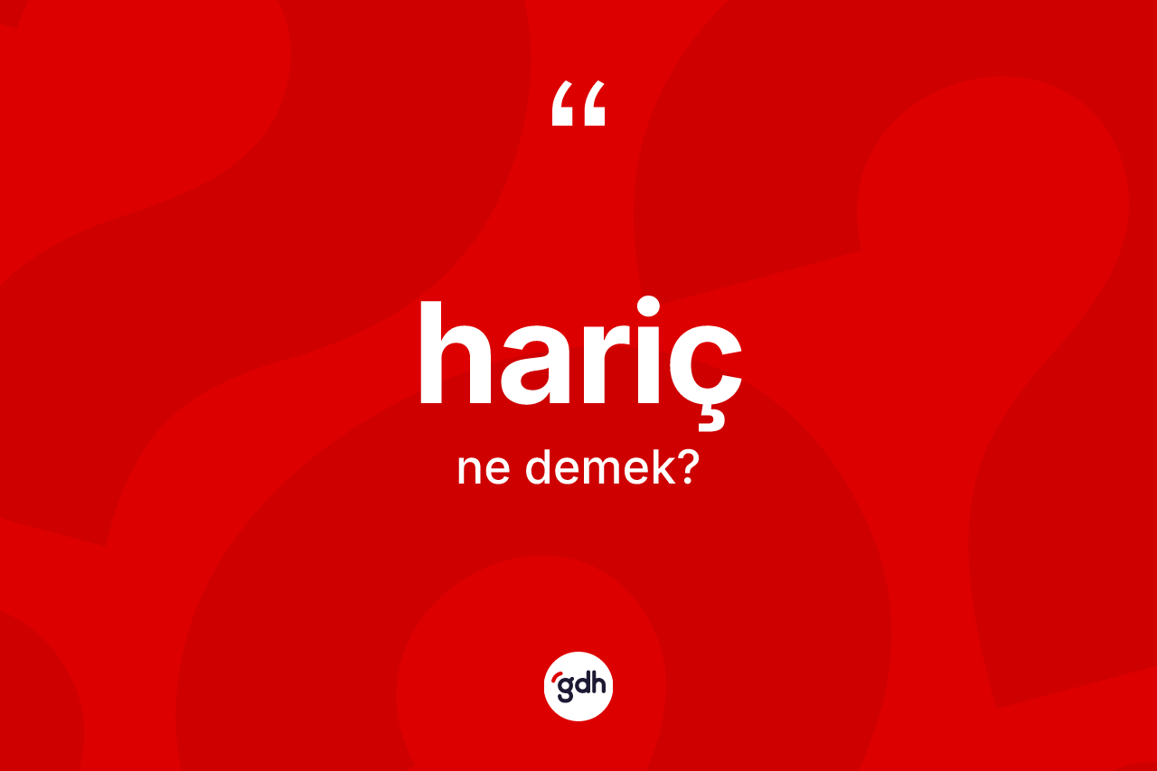 Hariç ne demek?