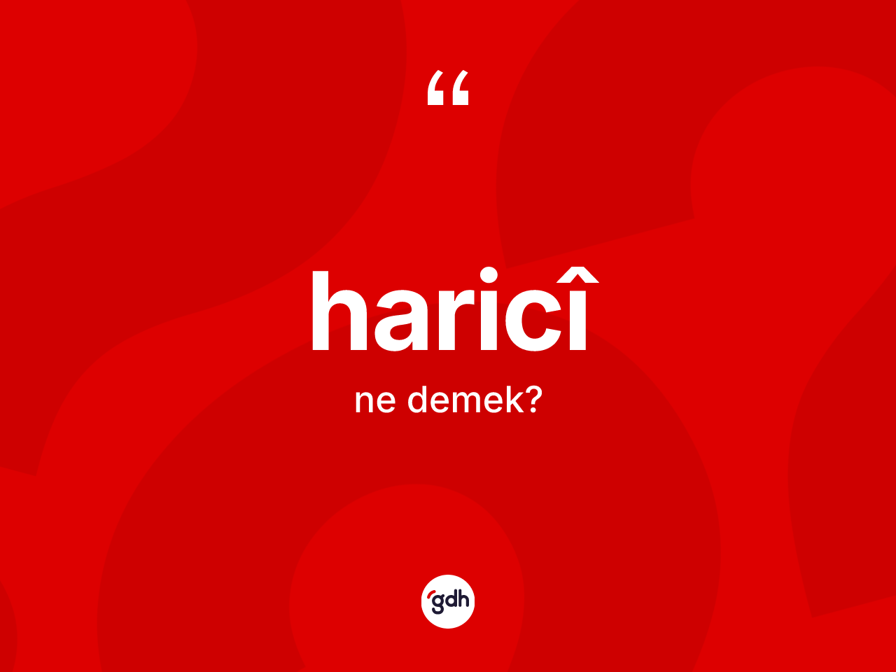 Haricî ne anlama gelir? Haricîin kısaca tanımı nedir?