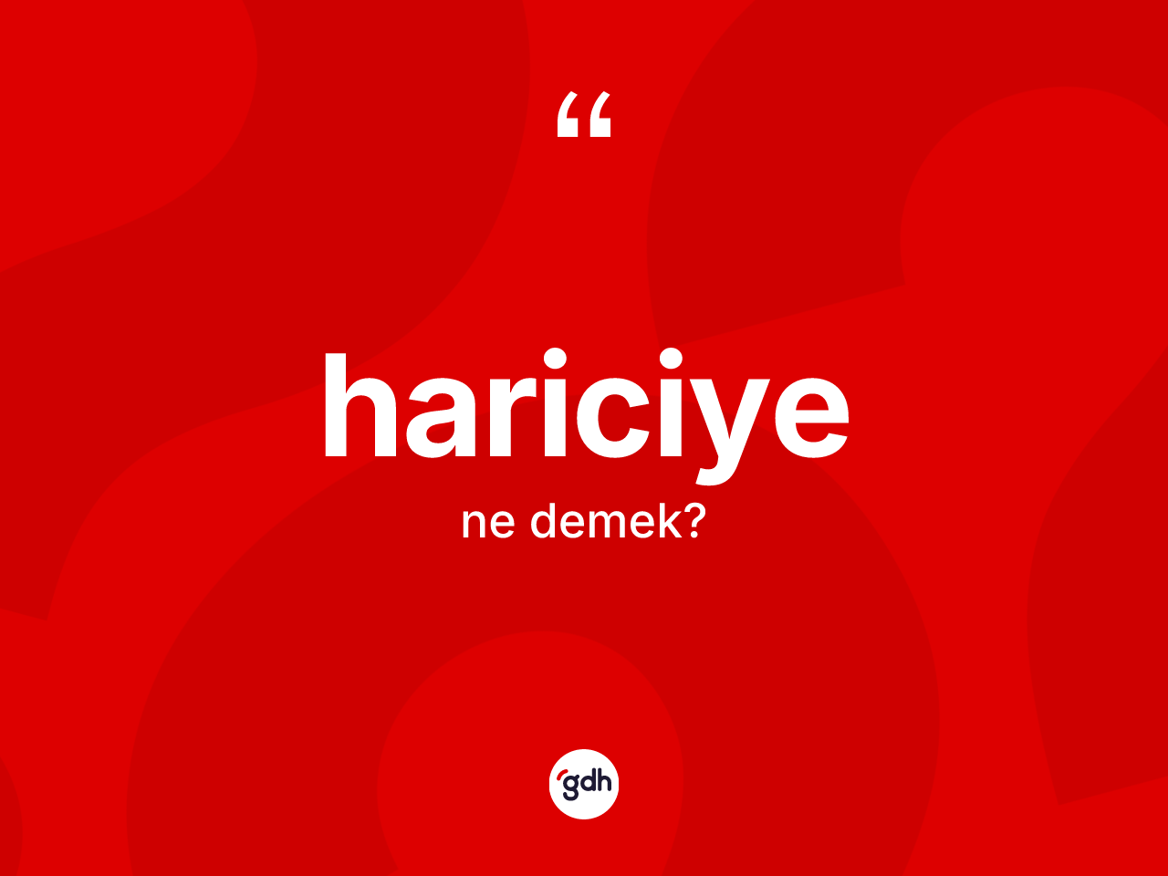 Hariciye kelimesinin sözlükteki tanımı nedir? Hariciye kelimesinin özellikleri nelerdir?
