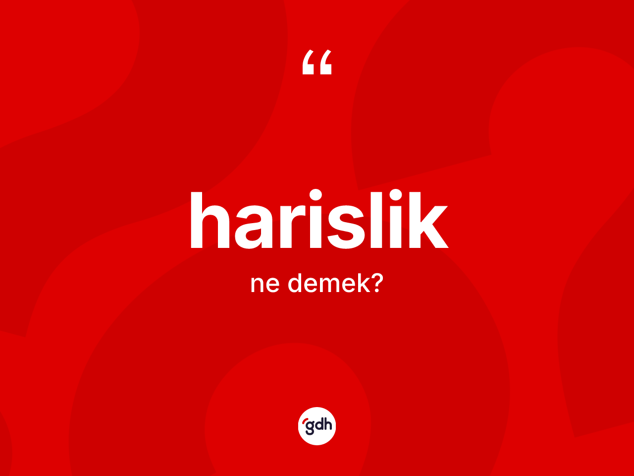 Harislik kelimesinin tanımı nedir? Harislik kelimesinin TDK anlamı nedir?