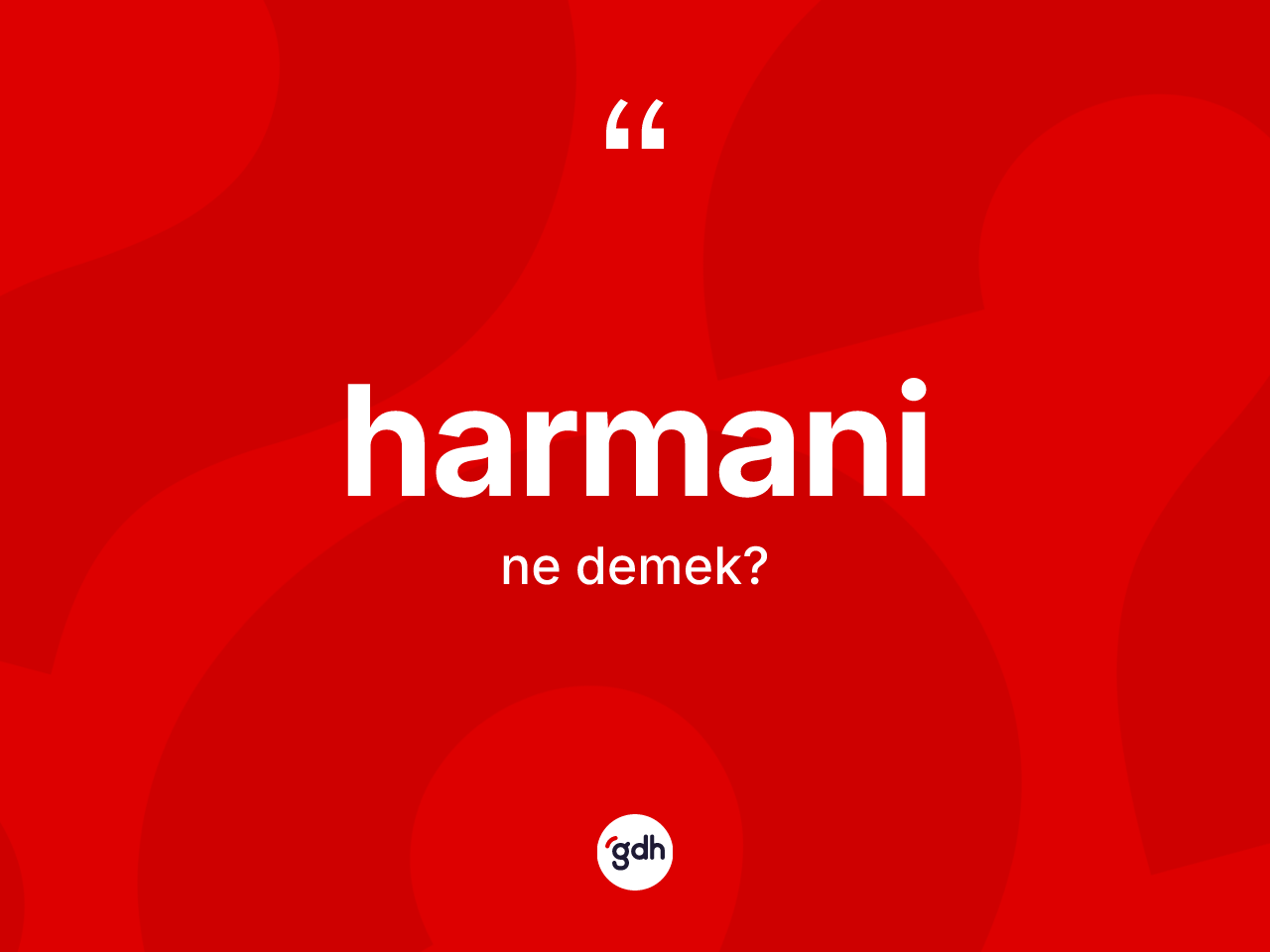 Harmani kelimesinin tanımı nedir? Harmaninin TDK'ya göre anlamı nedir?
