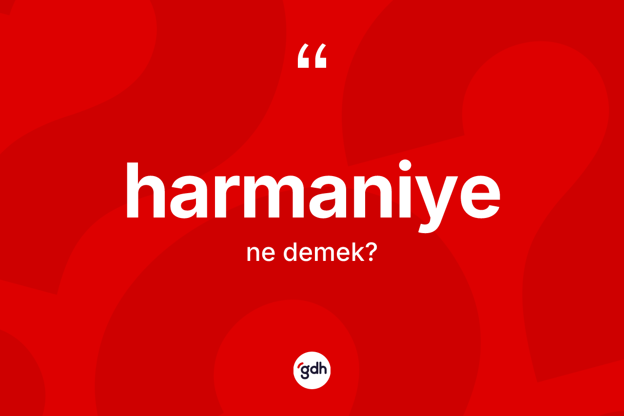Harmaniye kelimesinin sözlükteki tanımı nedir?