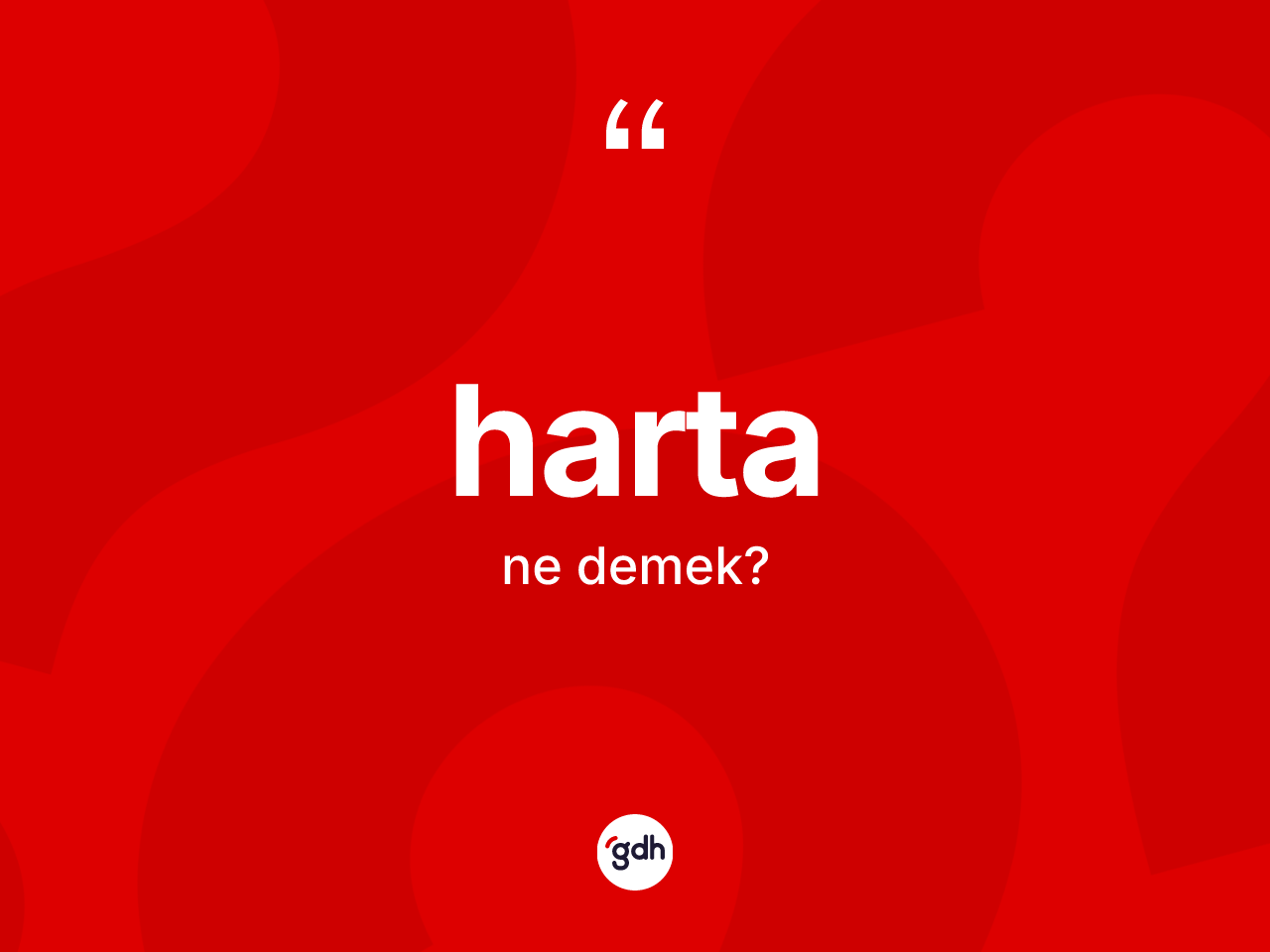 Harta kelimesinin sözlükteki tanımı nedir? Harta kelimesinin TDK'ya göre açıklaması nedir?