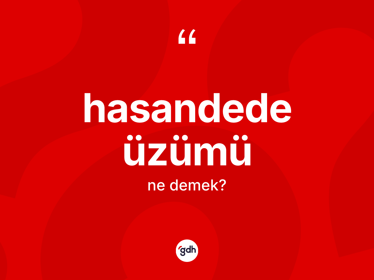Hasandede üzümü kelimesinin sözlükteki tanımı nedir? Hasandede üzümünün halk arasındaki kullanımı nasıldır?