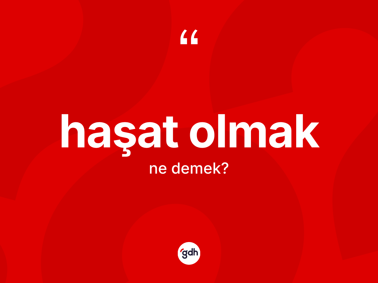 Haşat olmak ne demektir? Haşat olmak ifadesi nerede kullanılır?