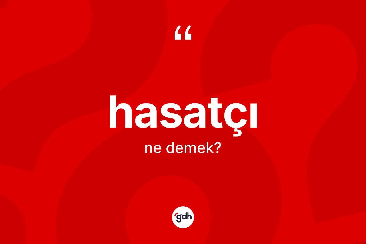 Hasatçı kelimesi ne demek? Hasatçının kısaca tanımı nedir?