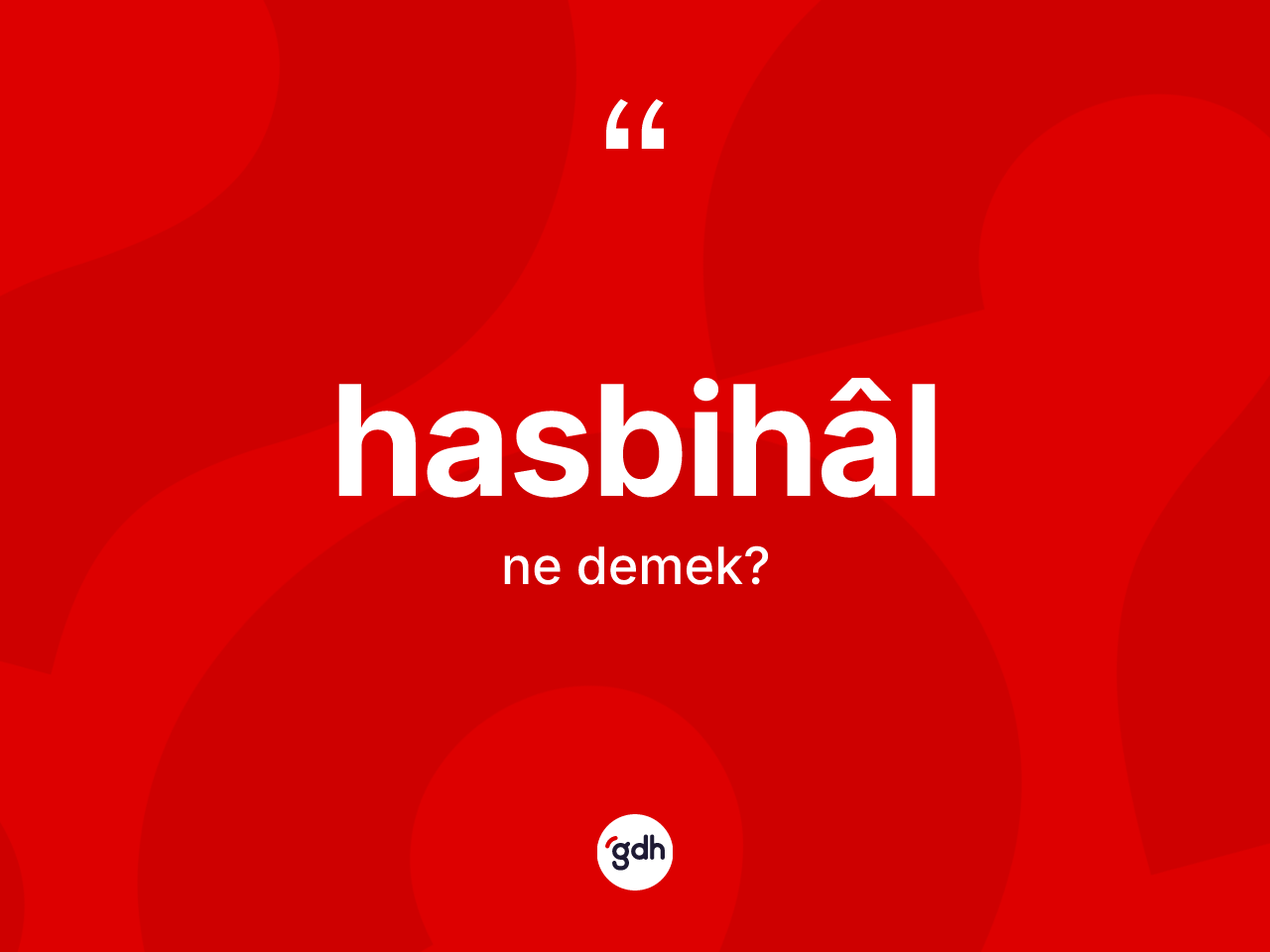 Hasbihâl kelimesi ne demek? Hasbihâl kelimesinin kaç farklı anlamı var?