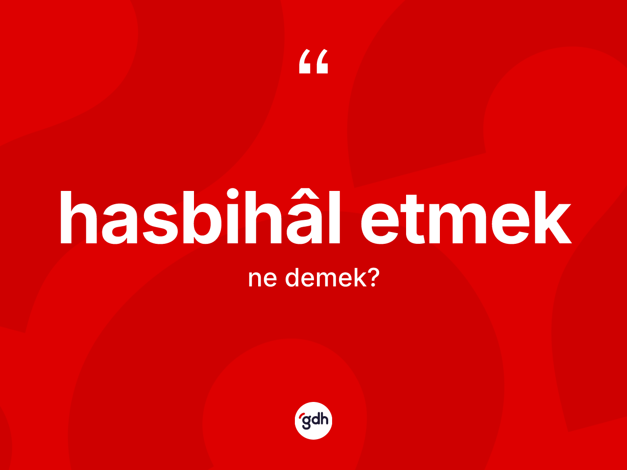 Hasbihâl etmek ifadesinin kısaca tanımı nedir? Hasbihâl etmek sözü hangi durumlarda kullanılır?